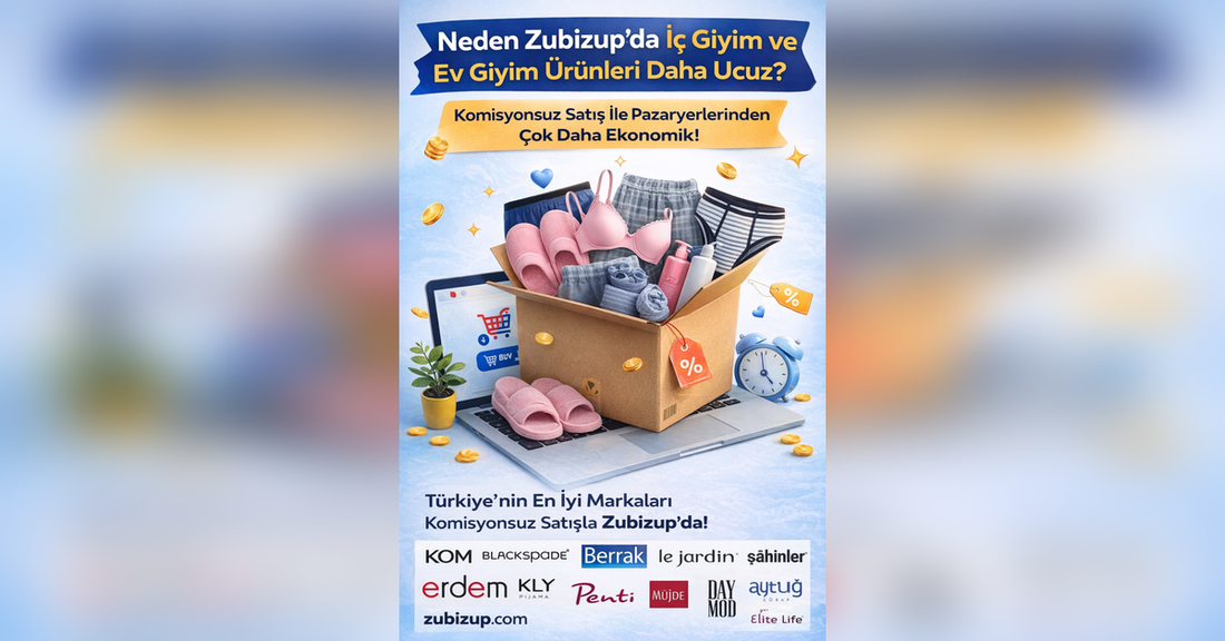 Neden www.zubizup.com ’da İç Giyim ve Ev Giyim Ürünleri Pazaryerlerinden Daha Ucuz?